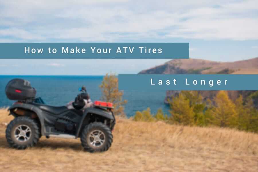 How to Make Your ATV Tires Last Longer